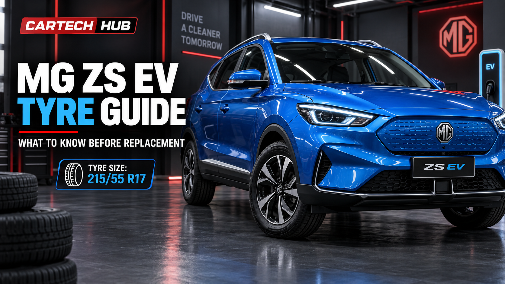 MG ZS EV 215/55 R17 tyre replacement guide by CarTech Hub